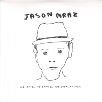 Jason Mraz We Sing, We Dance, We Steal