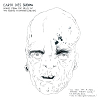 Earth Dies Burning Songs From The Valley Of The Bored Teenager (1981-1984)