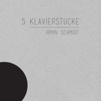 Schmidt, Irmin 5 Klavierstucke