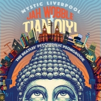 Jah Wobble & Tian Qiyi Mystic Liverpool-the Beatles' Psychedelic Psongbook