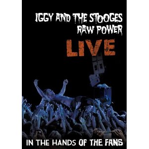 Iggy & The Stooges Raw Power Live: In The Hands Of Fans