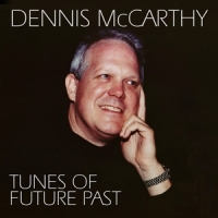 Mccarthy, Dennis Tunes Of Future Past