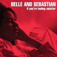 Belle & Sebastian If You're Feeling Siniste