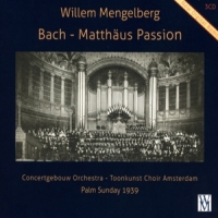 Mengelberg, Willem & Concertgebouw Orchestra & Toonkunst Choir Amsterd Bach: Matthaus Passion Bwv 244 (palm Sunday 1939)