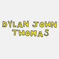 Thomas, Dylan John Dylan John Thomas