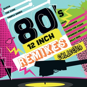 Various 80's 12 Inch Remixes Collected