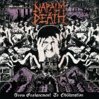 Napalm Death From Enslavement To Obliteration