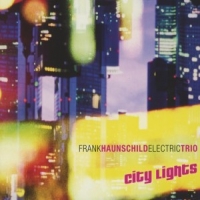 Haunschild Electric Trio, Frank City Lights