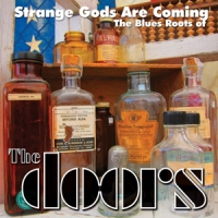 Various (blues Roots Of The Doors) Strange Gods Are Coming