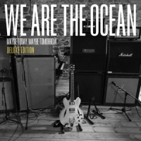 We Are The Ocean Maybe Today Maybe Tomorrow -deluxe-