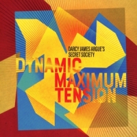 Darcy James Argue's Secret Dynamic Maximum Tension