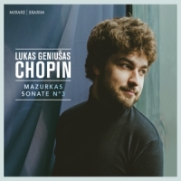Lukas Geniusas Chopin Mazurkas & Sonate No. 3