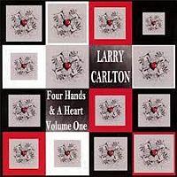 Carlton, Larry Four Hands & A Heart Vol.1