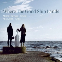Savage, Alastair & Alice Allen Where The Good Ship Lands