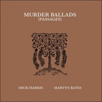 Mick Harris & Martyn Bates Murder Ballads [passages]