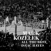 Kozelek, Mark All The Best, Isaac Hayes