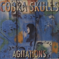 Cobra Skulls Agitations