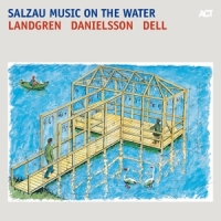 Landgren, Nils / Lars Danielsson / Christopher Dell Salzau Music On The Water