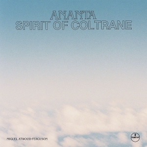 Atwood-ferguson, Miguel Ananta  Spirit Of Coltrane