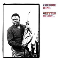Freddie King Getting Ready.