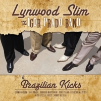 Lynwood Slim, Igor Prado Band Brazilian Kicks