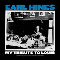 Hines, Earl My Tribute To Louis: Piano Solos By Earl Hines