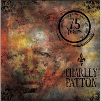 Patton, Charlie 75 Years Anniversary + Dvd