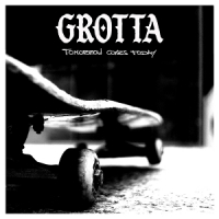 Grotta Tomorrow Comes Today