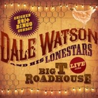 Watson, Dale -& His Lonestars- Live At The Big T Roadhouse