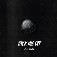 Talk Me Off Abyss -coloured-