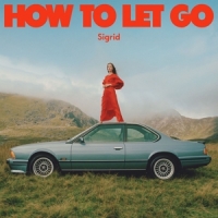 Sigrid How To Let Go