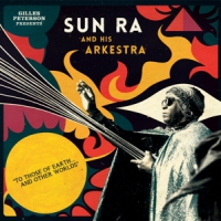 Sun Ra And His Arkestra To Those Of Earth... And Other Worlds