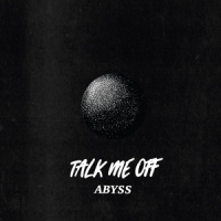 Talk Me Off Abyss Ep (cv)