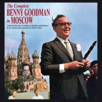 Goodman, Benny Complete Benny Goodman In Moscow