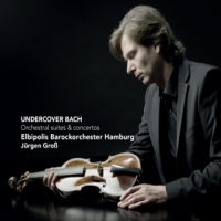 Zimmermann, Frank Peter Undercover Bach - Orchestral Suites And Concertos