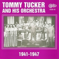 Tucker, Tommy & His Orchestra 1941-1947