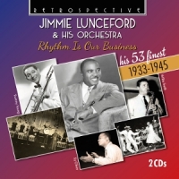 Lunceford, Jimmie Jimmie Lunceford & His Orchestra: Rhythm Is Our Busines
