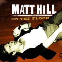 Hill, Matt On The Floor