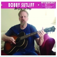 Sutliff, Bobby Bob Sings And Plays