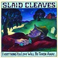 Cleaves, Slaid Everything You Love Will Be Taken Away