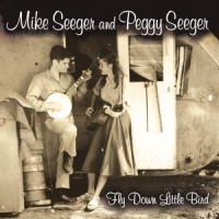 Seeger, Mike & Peggy Seeger Fly Down Little Bird