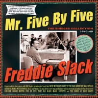 Slack, Freddie Mr. Five By  Five - The Singles Collection 1940-49