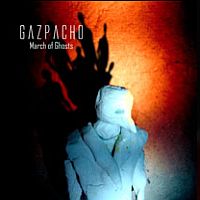 Gazpacho March Of Ghosts