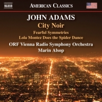 Alsop, Marin John Adams: City Noir - Fearful Symmetries - Lola Monte