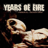 Years Of Fire Visceral Departure