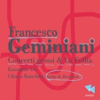 Geminiani, F. Concerti Grossi & La Follia