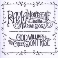 Lamontagne, Ray God Willin' & The Creek Don't Rise