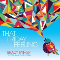 Rymer, Brady & The Little Band That That Friday Feeling
