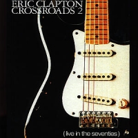 Clapton, Eric Crossroads 2 - Live In 70 S