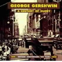 Gershwin, George A Century Of Glory   1898 - 1998